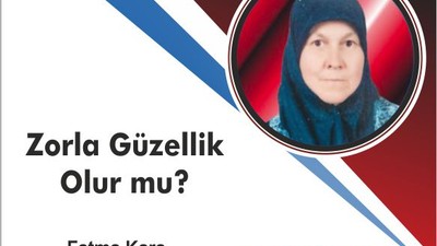 Zorla Güzellik Olur mu?