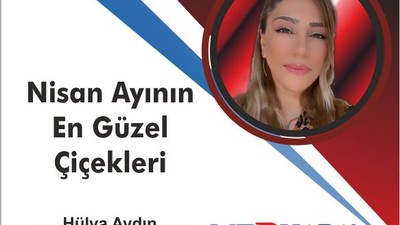 Nisan Ayının En Güzel Çiçekleri