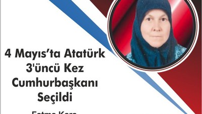 4 Mayıs’ta Atatürk 3’üncü kez Cumhurbaşkanı Seçildi