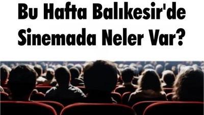 Bu Hafta Balıkesir'de Sinemada Neler Var?