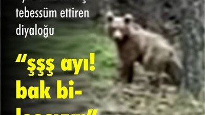 Ayı ile vatandaşın tebessüm ettiren diyaloğu