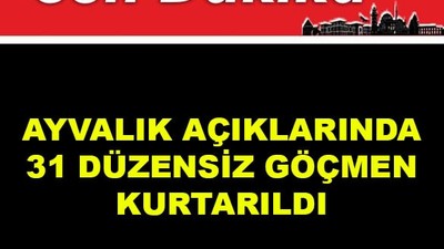 Ayvalık Açıklarında 31 Düzensiz Göçmen Kurtarıldı