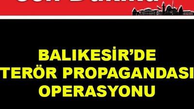 Balıkesir'de Terör Propagandası Operasyonu