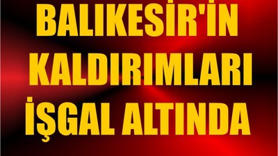 Balıkesir'in Kaldırımları İşgal Altında
