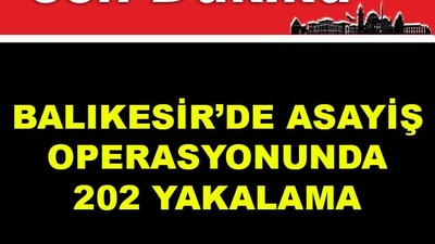 Balıkesir'de Asayiş Operasyonunda 202 Yakalama