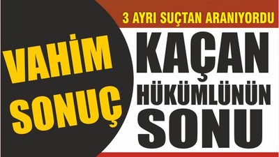 Balıkesir’de Kaçan Hükümlünün Sonu