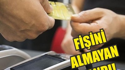Fişini Almayan Ceza Ödeyecek!