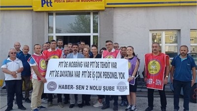 Haber-Sen : 'PTT Çalışanları Mobbing ve Hukuksuzlukla Karşılaşıyor'