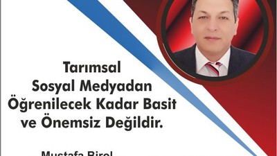 TARIMSAL SOSYAL MEDYADAN ÖĞRENİLECEK KADAR BASİT VE ÖNEMSİZ DEĞİLDİR.