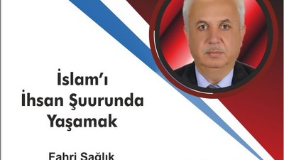 İslam’ı ihsan şuurunda yaşamak