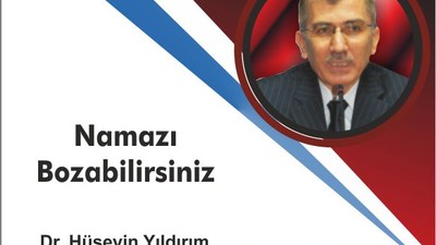 Namazı Bozabilirsiniz