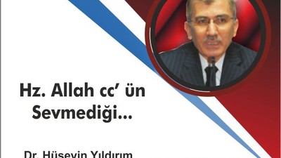 Hz. Allah cc’ ün Sevmediği...