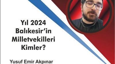 Yıl 2024 Balıkesir’in Milletvekilleri Kimler?