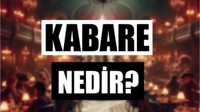 Kabare Nedir? Kökleri Neye Uzanır?