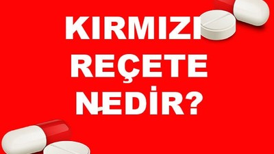 Kırmızı Reçete Nedir?