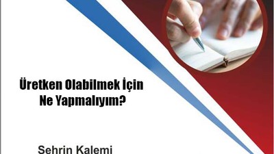 Üretken Olabilmek İçin Ne Yapmalıyım?