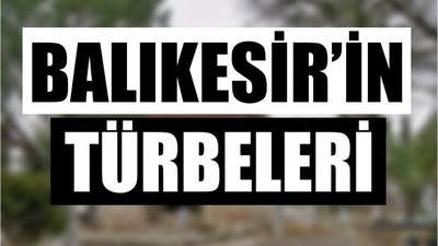Balıkesir'in Türbelerine Nasıl Gidilir?