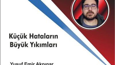 Küçük Hataların Büyük Yıkımları