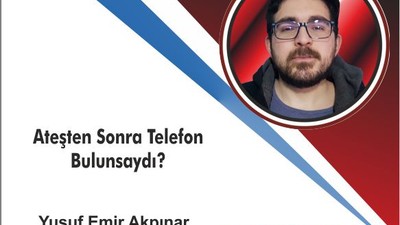 Ateşten Sonra Telefon Bulunsaydı?
