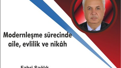 Modernleşme sürecinde aile, evlilik ve nikâh