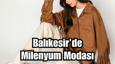 Balıkesir’de Milenyum Kuşağı Nasıl Giyiniyor?