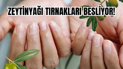Tırnaklarınız İçin Balıkesir Zeytinyağı Mucizesi