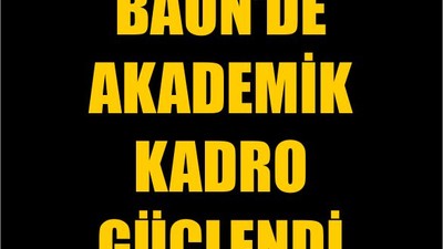 BAÜN’de Akademik Kadro Güçlendi