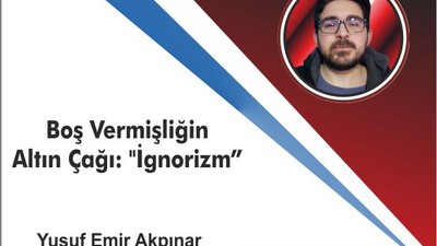 Boş Vermişliğin Altın Çağı: "İgnorizm"