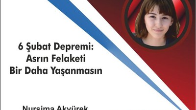 6 Şubat Depremi: Asrın Felaketi Bir Daha Yaşanmasın
