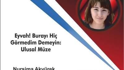 Eyvah! Burayı Hiç Görmedim Demeyin: Ulusal Müze