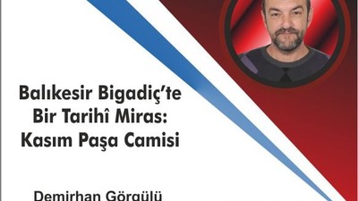 Balıkesir Bigadiç’te Bir Tarihî Miras: Kasım Paşa Camisi