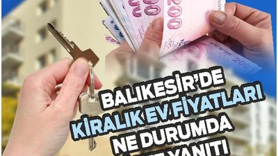 Balıkesir’de Kiralar Uçtu: Dar Gelirli Zorda
