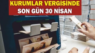 Kurumlar Vergisi İçin Son Gün 30 Nisan