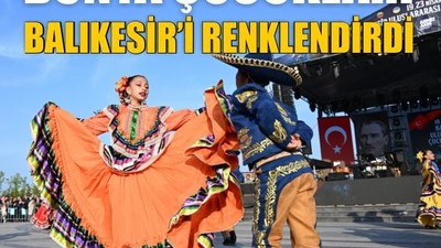 Dünya çocukları Balıkesir’i renklendirdi