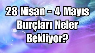 28-4 Mayıs Haftalık Burç Yorumları