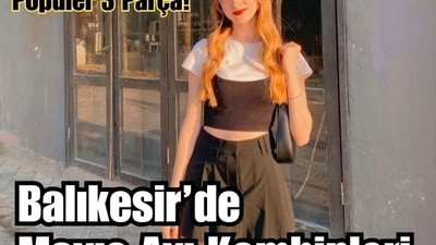 Mayıs Ayında Balıkesir'de Görebileceğiniz 3 Parça
