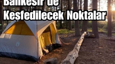 Balıkesir'de Doğayla Uyanabileceğiniz 5 Yer