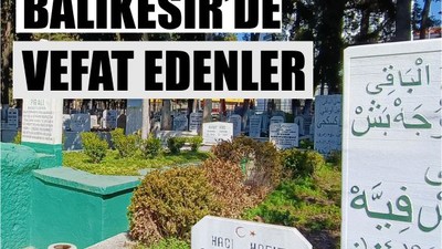 22 Mayıs Balıkesir’de Yaşamını Yitirenler
