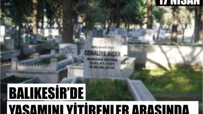 17 Nisan Balıkesir’de Yaşamını Yitirenler
