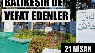 21 Nisan Balıkesir’de Yaşamını Yitirenler