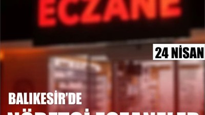 24 Nisan Balıkesir’de Nöbetçi Eczaneler