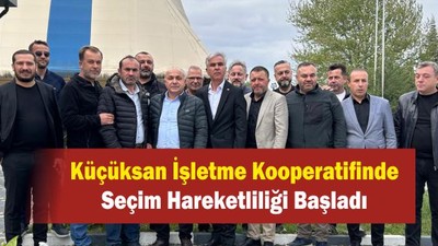KÜÇÜKSAN İşletme Kooperatifinde Seçim Hareketliliği Seçim Tarihi (28 Mayıs 2025)