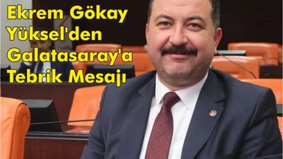 Ekrem Gökay Yüksel'den Galatasaray'a Tebrik Mesajı