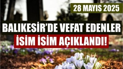 28 Mayıs Balıkesir’de Yaşamını Yitirenler