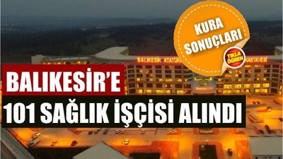 Balıkesir’de Sağlık İçin Alınacak 101 İşçi Kurayla Belli Oldu