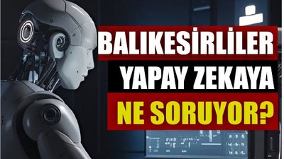 Balıkesir'de Yapay Zekaya En Çok Sorulan 5 Soru