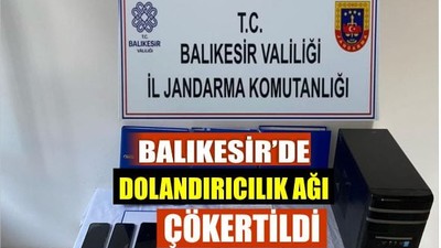 Balıkesir Merkezli Dolandırıcılık Ağı Çökertildi