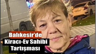 Balıkesir’de Kiracı-Ev Sahibi Tartışması Cinayetle Bitti!