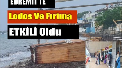 Edremit’te Lodos Ve Fırtına Etkili Oldu