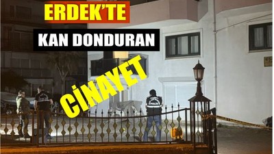 Erdek’te Kan Donduran Cinayet